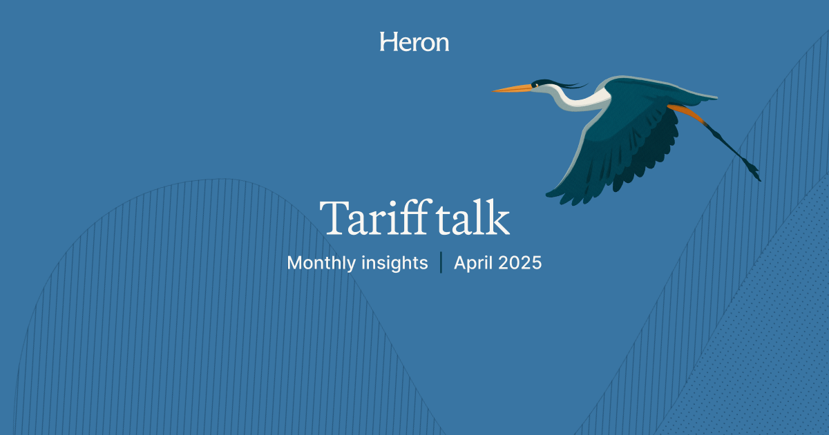 Monthly Insights From Heron: Tariff Talk (April 2025)